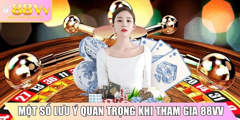 88VV | 88 VV | Trang Chủ Nhà Cái 88VV.COM Uy Tín Nhất Việt Nam 10/2025 35 Một số lưu ý quan trọng khi tham gia 88VV
