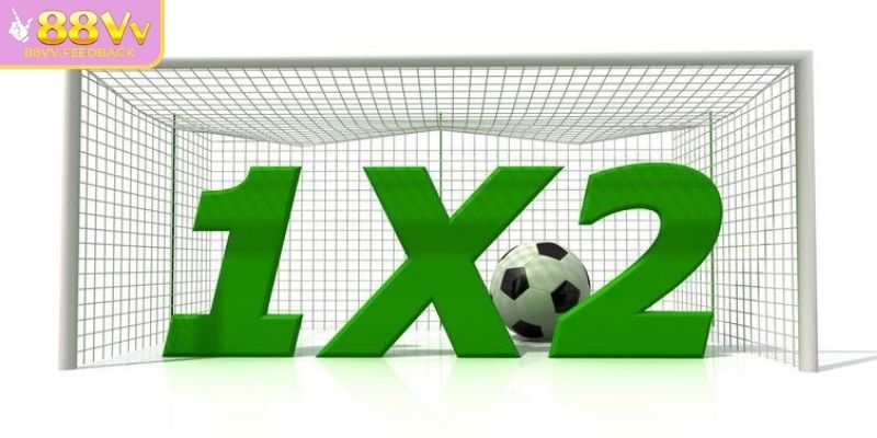 Kèo 1x2 88vv – Lựa Chọn Thông Minh Giúp Người Chơi Dễ Thắng 1 Khái niệm cơ bản về kèo 1x2 88vv