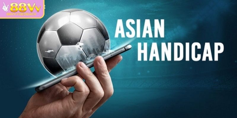 Kèo Handicap 88vv – Thử Sức Chiến Thuật Và Tối Ưu Phần Thưởng 1 Khái niệm cơ bản về kèo handicap 88vv