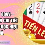 Tiến lên 88VV – Hướng Dẫn Chi Tiết Và Chiến Lược Hiệu Quả